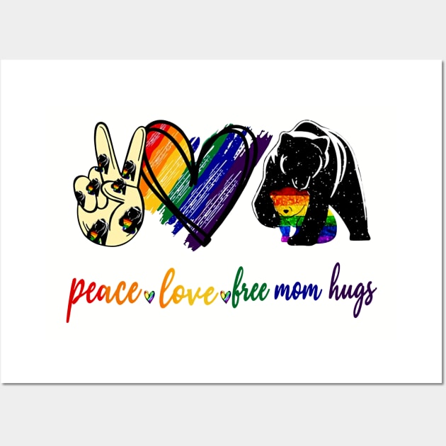 Peace Love Free Mom Hugs Wall Art by Phylis Lynn Spencer